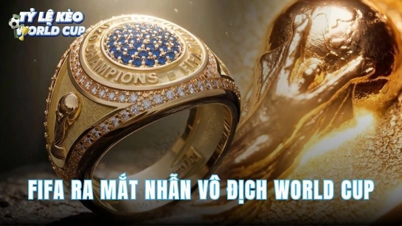 FIFA Ra Mắt Nhẫn Vô Địch World Cup 2026 Lần Đầu Trong Lịch Sử