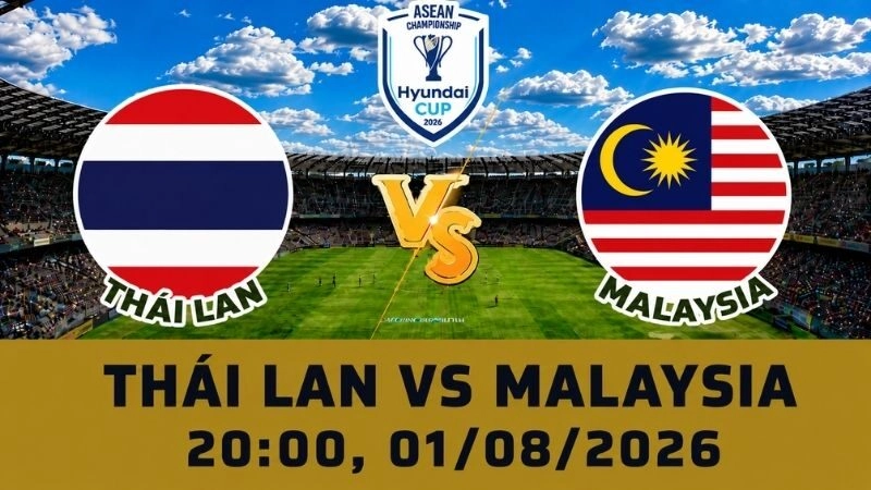 Soi Kèo Thái Lan Vs Malaysia, 20h00 Ngày 01/08 – AFF Cup 2026
